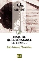 Couverture du livre « Histoire de la Résistance en France (5e édition) » de Jean-Francois Muracciole aux éditions Que Sais-je ?