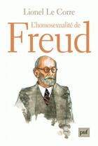Couverture du livre « L'homosexualité de Freud » de Lionel Le Corre aux éditions Puf