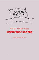 Couverture du livre « Dormir avec une fille » de Pascal Lemaitre et Olivier De Solminihac aux éditions Ecole Des Loisirs