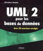 Couverture du livre « UML 2 pour les bases de données » de Christian Soutou aux éditions Eyrolles