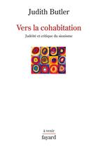 Couverture du livre « Vers la cohabitation ; judéité et critique du sionisme » de Judith Butler aux éditions Fayard