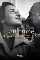 Couverture du livre « Automne à Venise : Ernest Hemingway et sa dernière muse » de Andrea Di Robilant aux éditions Fayard