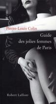 Couverture du livre « Le guide des jolies femmes de Paris » de Pierre-Louis Colin aux éditions Robert Laffont