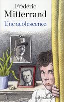 Couverture du livre « Une adolescence » de Frederic Mitterrand aux éditions Robert Laffont