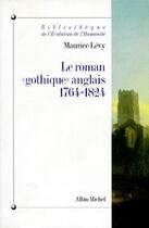 Couverture du livre « Le roman gothique anglais 1764-1824 » de Maurice Levy aux éditions Albin Michel