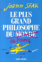 Couverture du livre « Le plus grand philosophe de France » de Joann Sfar aux éditions Albin Michel