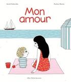 Couverture du livre « Mon amour » de Pauline Martin et Astrid Desbordes aux éditions Albin Michel Jeunesse
