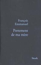 Couverture du livre « Portement de ma mère » de Francois Emmanuel aux éditions Stock