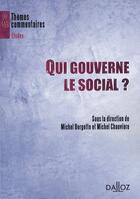 Couverture du livre « Qui gouverne le social ? » de Borgetto-M+Chauviere aux éditions Dalloz