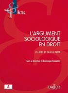 Couverture du livre « L'argument sociologique en droit ; pluriel et singularité » de Dominique Fenouillet aux éditions Dalloz