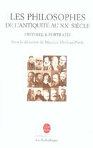 Couverture du livre « Les philosophes de l'antiquité au XX siècle ; histoire et portraits » de Merleau-Ponty M. aux éditions Le Livre De Poche