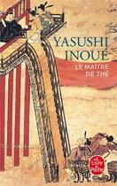 Couverture du livre « Le Maître de thé » de Yasushi Inoue aux éditions Le Livre De Poche
