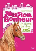 Couverture du livre « Mission bonheur t.2 ; un cheval de rêve » de Jessie Williams aux éditions Pocket Jeunesse