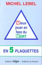 Couverture du livre « Mieux jouer en face du mort en 5 plaquettes » de Michel Lebel aux éditions Rocher