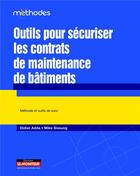 Couverture du livre « Outils pour sécuriser les contrats de maintenance des bâtiments » de Didier Adda et Mike Sissung aux éditions Le Moniteur