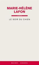 Couverture du livre « Le soir du chien » de Marie-Helene Lafon aux éditions Buchet Chastel