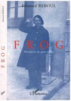 Couverture du livre « Frog ; histoire(s) du petit soldat » de Edmond Reboul aux éditions L'harmattan