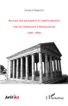 Couverture du livre « Recueil des jugements et arrêts rendus par les tribunaux à Madagascar 1841-1896 » de Ignace Rakoto aux éditions Editions L'harmattan