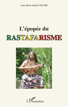 Couverture du livre « L'épopée du rastafarisme » de Anne-Marie Sophie Colome aux éditions Editions L'harmattan