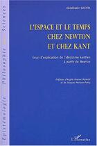 Couverture du livre « L'espace et le temps chez newton et chez kant - essai d'explication de l'idealisme kantien a partir » de Abdelkader Bachta aux éditions Editions L'harmattan