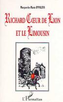 Couverture du livre « Richard Coeur de Lion et le Limousin » de Marguerite-Marie Ippolito aux éditions Editions L'harmattan