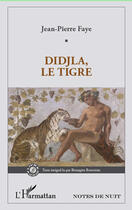 Couverture du livre « Didjla le tigre » de Jean-Pierre Faye aux éditions L'harmattan