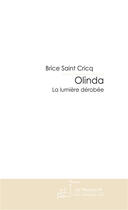 Couverture du livre « Olinda ; la lumière dérobée » de Brice Saint Cricq aux éditions Le Manuscrit