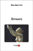 Couverture du livre « Offrante » de Faydi Marie-Annick aux éditions Editions Du Net