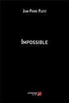 Couverture du livre « Impossible » de Platet Jean-Pierre aux éditions Editions Du Net