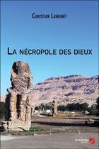 Couverture du livre « La nécropole des dieux » de Lambinet Christian aux éditions Editions Du Net