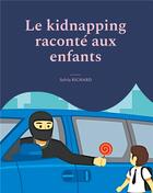 Couverture du livre « Le kidnapping raconté aux enfants » de Sylvia Richard aux éditions Books On Demand