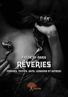 Couverture du livre « Reveries - (poemes, textes, gays, lesbiens et autres) » de Of Paris Freda aux éditions Edilivre