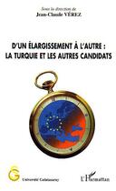 Couverture du livre « D'un elargissement a l'autre : la turquie et les autres candidats » de Jean-Claude Verez aux éditions Editions L'harmattan