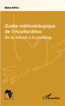 Couverture du livre « Guide méthodologique de l'inculturation ; de la théorie à la pratique » de Blaise Bayili aux éditions Editions L'harmattan