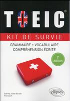 Couverture du livre « Toeic. kit de survie. grammaire, vocabulaire, comprehension ecrite - 2e edition » de Juillet/Zah aux éditions Ellipses