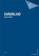 Couverture du livre « Darwinland » de Damien Papillon aux éditions Publibook