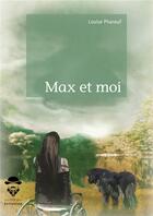 Couverture du livre « Max et moi » de Louise Phaneuf aux éditions Societe Des Ecrivains