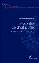 Couverture du livre « L'essentiel de droit public ; les cas de la République démocratique du Congo » de Alphonse Makengo Nkutu aux éditions L'harmattan