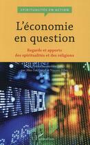 Couverture du livre « L'économie en question ; regards et apports des spiritualités et des religions » de Vincent Pilley et Jean-Luc Castel aux éditions L'harmattan