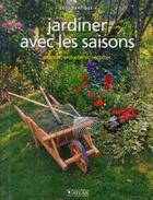 Couverture du livre « Jardiner avec les saisons ; planter, entretenir, récolter » de  aux éditions Atlas