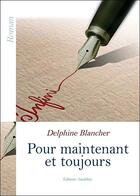 Couverture du livre « Pour maintenant et pour toujours » de Delphine Blancher aux éditions Amalthee