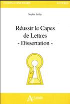 Couverture du livre « Reussir le capes et l'agregation de lettres - dissertation » de Sophie Lefay aux éditions Atlande Editions