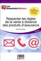 Couverture du livre « Respecter les règles de la vente à distance des produits d'assurance (2e édition) » de Esther Bendelac aux éditions L'argus De L'assurance