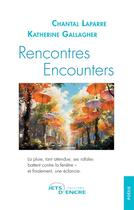 Couverture du livre « Rencontres Encounters » de Chantal Laparre et Katherine Gallagher aux éditions Jets D'encre