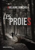 Couverture du livre « Les proies » de Guillaume Demichel aux éditions Rebelle