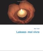 Couverture du livre « Laissez-moi vivre ! plaidoyer pour le don d'organes » de Alain Tabib aux éditions Beaurepaire