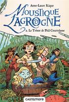 Couverture du livre « Moustique Lagrogne t.2 : le trésor de Phil Courtelame » de Anne-Laure Rique aux éditions Castelmore