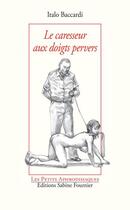 Couverture du livre « Le caresseur aux doigts perver » de Italo Baccardi aux éditions Alixe