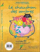Couverture du livre « Le chaudron des ombres / the cauldron of shadows » de Katia Humbert et Nadine Debertolis aux éditions Le Verger Des Hesperides