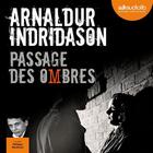 Couverture du livre « Passage des ombres ; trilogie des ombres t.3 » de Arnaldur Indridason aux éditions Audiolib